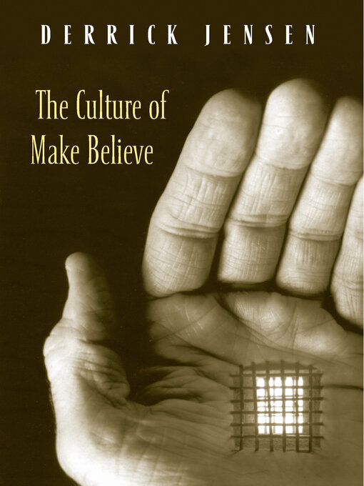 Title details for The Culture of Make Believe by Derrick Jensen - Available